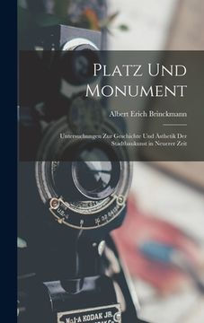 portada Platz Und Monument: Untersuchungen Zur Geschichte Und Ästhetik Der Stadtbaukunst in Neuerer Zeit (en Alemán)