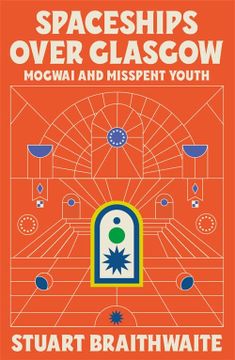 portada Spaceships Over Glasgow: Mogwai and Misspent Youth (in English)