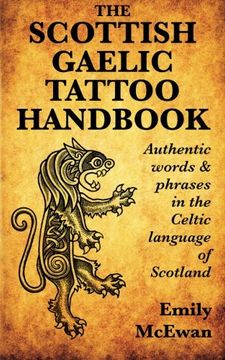 portada The Scottish Gaelic Tattoo Handbook: Authentic Words and Phrases in the Celtic Language of Scotland (en Inglés)