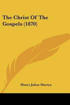 portada the christ of the gospels (1870) (en Inglés)