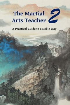 portada The Martial Arts Teacher: A Practical Guide to a Noble Way (en Inglés)