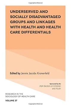 portada Underserved and Socially Disadvantaged Groups and Linkages With Health and Health Care Differentials (Research in the Sociology of Health Care) (en Inglés)