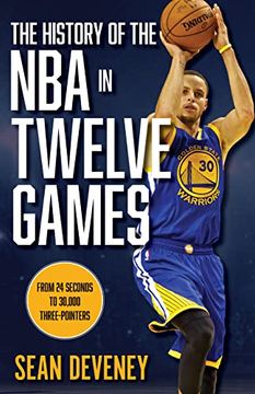 portada The History of the nba in Twelve Games: From 24 Seconds to 30,000 3-Pointers (en Inglés)