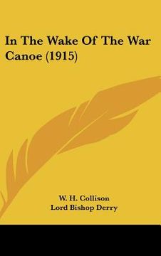 portada in the wake of the war canoe (1915) (in English)