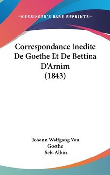 portada Correspondance Inedite De Goethe Et De Bettina D'Arnim (1843) (en Francés)