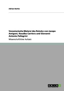 portada Venezianische Malerei des Rokoko von Jacopo Amigoni, Rosalba Carriera und Giovanni Antonio Pellegrini (German Edition)