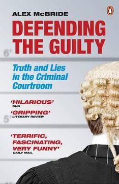 portada defending the guilty: truth and lies in the criminal courtroom (en Inglés)