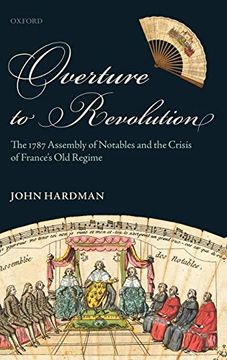 portada Overture to Revolution: The 1787 Assembly of Notables and the Crisis of France's old Regime (en Inglés)