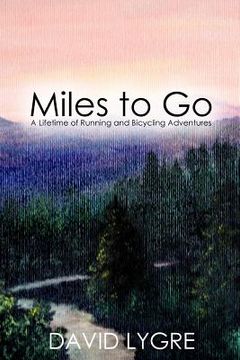 portada Miles to go: A Lifetime of Running and Bicycling Adventures (en Inglés)