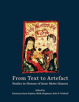 portada From Text to Artefact: Studies in Honour of Anne Mette Hansen (Manuscript Studies) (en Inglés)
