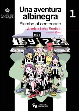 portada Una Aventura Albinegra Rumbo al Centen (in Spanish)