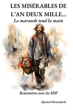 portada Les Misérables de l'An Deux Mille...: La maraude tend la main (en Francés)