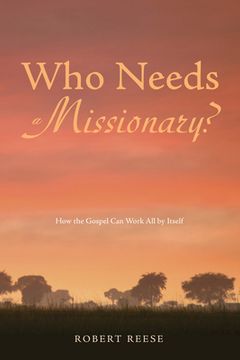 portada Who Needs a Missionary? (en Inglés)