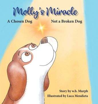portada Molly's Miracle: A Chosen Dog, Not a Broken Dog (en Inglés)
