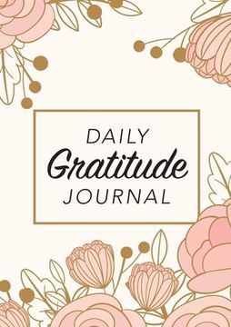 portada Daily Gratitude Journal: (Pink Flowers with Rectangle Callout) A 52-Week Guide to Becoming Grateful (en Inglés)