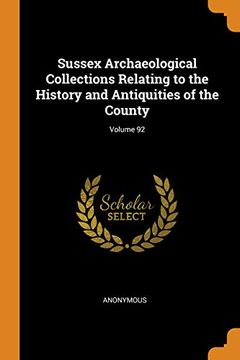 portada Sussex Archaeological Collections Relating to the History and Antiquities of the County; Volume 92 