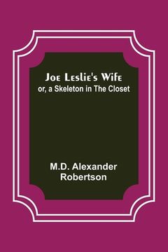 portada Joe Leslie's Wife; or, a Skeleton in the Closet (en Inglés)