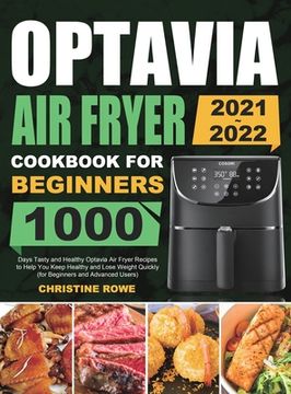 portada Optavia Air Fryer Cookbook for Beginners 2021-2022: 1000 Days Tasty and Healthy Optavia Air Fryer Recipes to Help You Keep Healthy and Lose Weight Qui (in English)