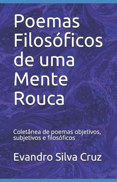 portada Poemas Filosóficos de uma Mente Rouca: Coletânea de poemas objetivos, subjetivos e filosóficos (en Portugués)