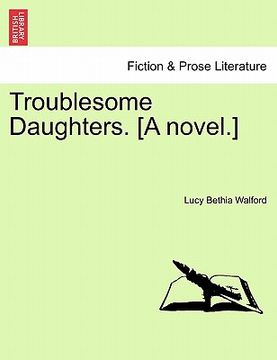 portada troublesome daughters. [a novel.] (en Inglés)