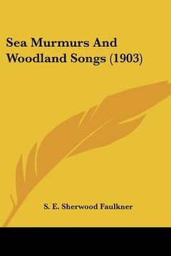 portada sea murmurs and woodland songs (1903) (in English)