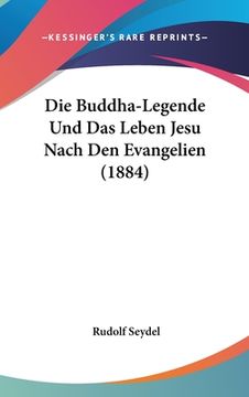 portada Die Buddha-Legende Und Das Leben Jesu Nach Den Evangelien (1884) (en Alemán)