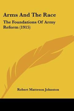 portada arms and the race: the foundations of army reform (1915) (en Inglés)
