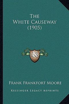 portada the white causeway (1905) (en Inglés)
