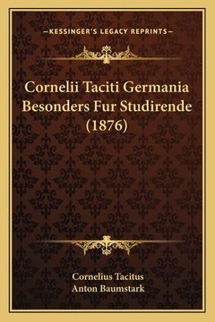 portada Cornelii Taciti Germania Besonders Fur Studirende (1876) (en Latin)
