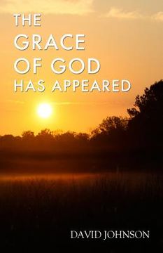 portada The Grace of God Has Appeared: A Collection of Sermons