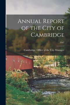 portada Annual Report of the City of Cambridge; 1947 (en Inglés)