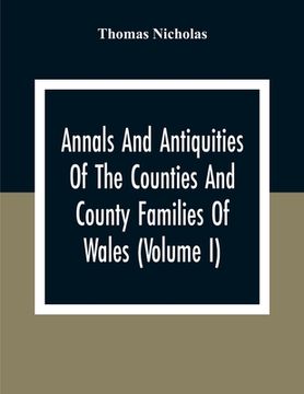 portada Annals And Antiquities Of The Counties And County Families Of Wales (Volume I) Containing A Record Of All Ranks Of The Gentry, Their Lineage, Alliance (in English)