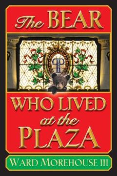 portada The Bear Who Lived at the Plaza (en Inglés)