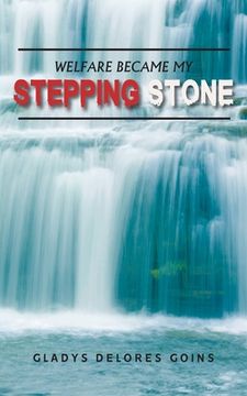 portada Welfare Became My Stepping Stone (en Inglés)