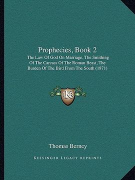 portada prophecies, book 2: the law of god on marriage, the smithing of the carcass of the roman beast, the burden of the bird from the south (187 (in English)
