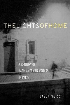 portada the lights of home: a century of latin american writers in paris (en Inglés)