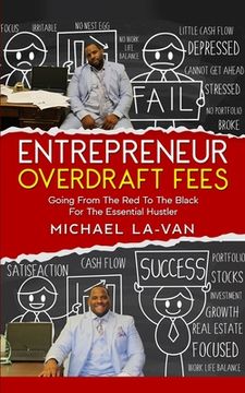 portada Entrepreneurs Overdraft Fees "The Ups and Downs Of The Essential Hustler" (en Inglés)