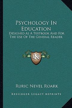 portada psychology in education: designed as a textbook and for the use of the general reader (en Inglés)
