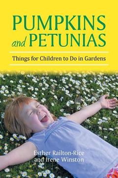 portada Pumpkins and Petunias: Things for Children to Do in Gardens (in English)