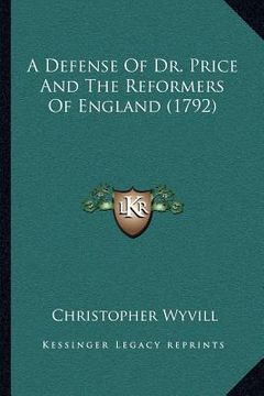 portada a defense of dr. price and the reformers of england (1792) (en Inglés)