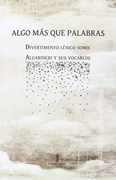 Algo más que palabras: Divertimento léxico sobre Algarinejo y sus vocablos (Arrayanes)