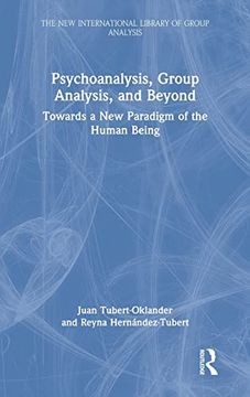 portada Psychoanalysis, Group Analysis, and Beyond: Towards a new Paradigm of the Human Being (The new International Library of Group Analysis) 