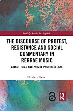 portada The Discourse of Protest, Resistance and Social Commentary in Reggae Music: A Bakhtinian Analysis of Pacific Reggae (Routledge Studies in Linguistics) (in English)