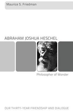 portada abraham joshua heschel--philosopher of wonder: our thirty-year friendship and dialogue (en Inglés)
