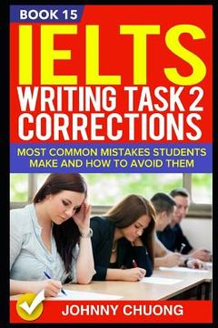 portada Ielts Writing Task 2 Corrections: Most Common Mistakes Students Make and How to Avoid Them (Book 15) (en Inglés)