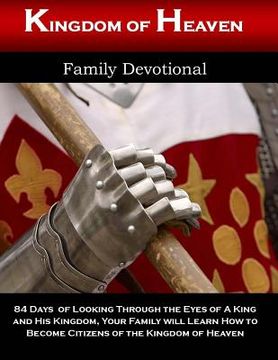 portada Kingdom of Heaven Family Devotional: Looking Through the Eyes of a King and His Kingdom (in English)