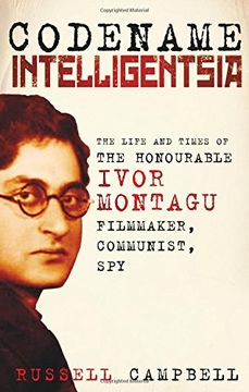 portada Codename Intelligentsia: The Life and Times of the Honourable Ivor Montagu, Filmmaker, Communist, Spy (en Inglés)