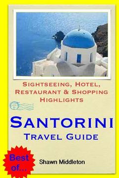 portada Santorini Travel Guide: Sightseeing, Hotel, Restaurant & Shopping Highlights (en Inglés)