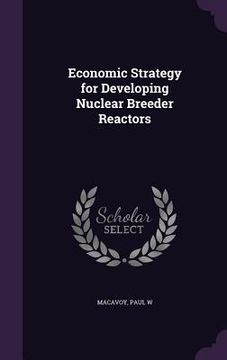 portada Economic Strategy for Developing Nuclear Breeder Reactors (en Inglés)