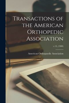 portada Transactions of the American Orthopedic Association; v.13, (1900) (in English)